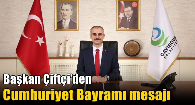 Başkan Çiftçi’den Cumhuriyet Bayramı mesajı