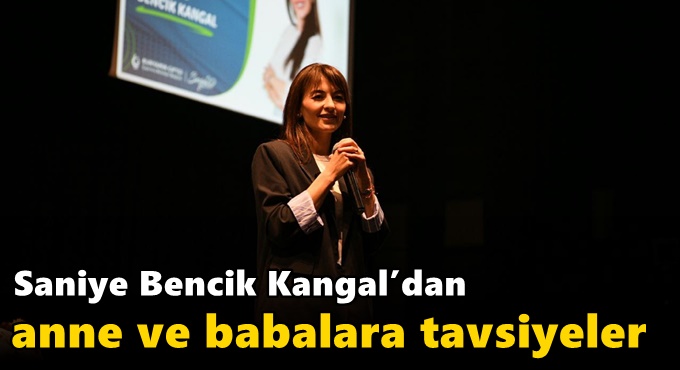 Saniye Bencik Kangal’dan anne ve babalara tavsiyeler