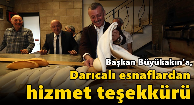 Başkan Büyükakın’a,  Darıcalı esnaflardan hizmet teşekkürü