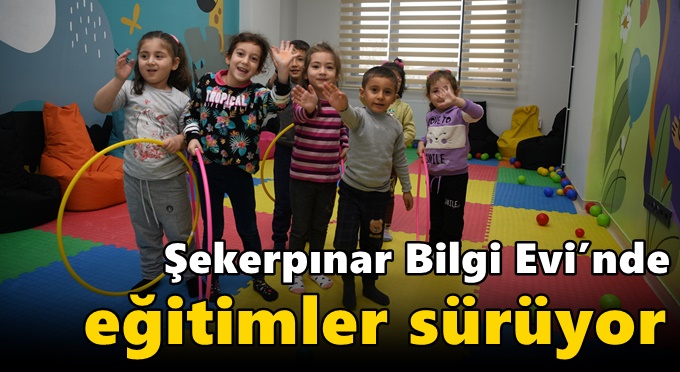 Şekerpınar Bilgi Evi’nde eğitimler sürüyor