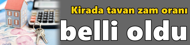 Kirada tavan zam oranı belli oldu