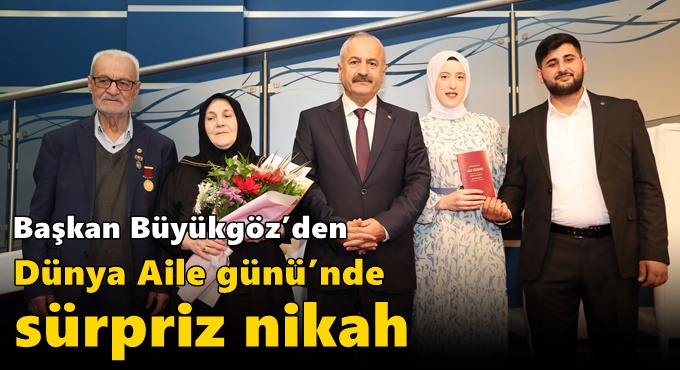 Başkan Büyükgöz’den Dünya Aile  Günü’nde Sürpriz Nikah