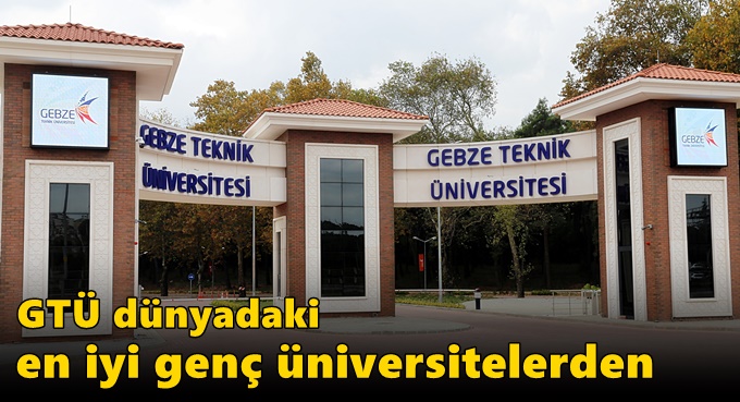 GTÜ dünyadaki en iyi genç üniversitelerden