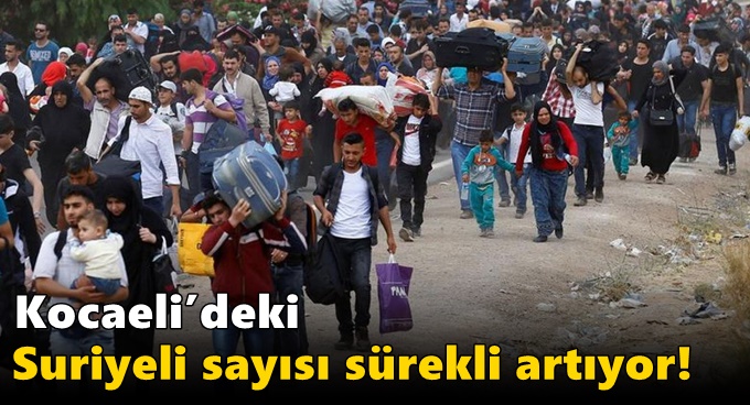 Kocaeli’deki Suriyeli sayısı sürekli artıyor!