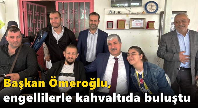 Başkan Ömeroğlu, Engellilerle Kahvaltıda Buluştu