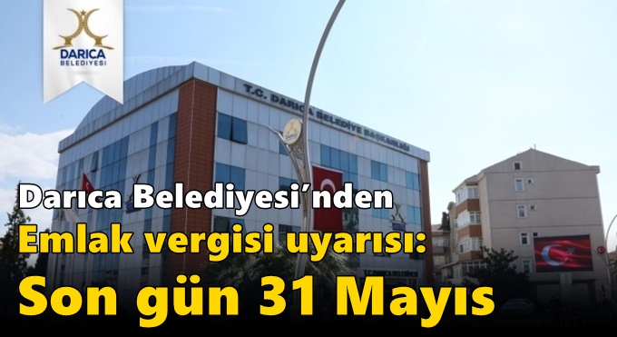 Darıca Belediyesi’nden Emlak vergisi uyarısı: Son gün 31 Mayıs