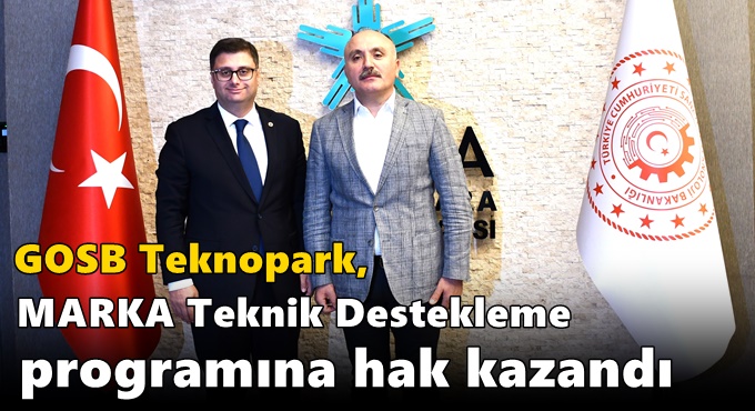 GOSB Teknopark, MARKA Teknik Destekleme Programına hak kazandı