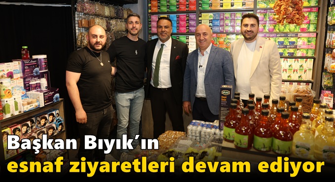 Başkan Bıyık’ın esnaf ziyaretleri devam ediyor