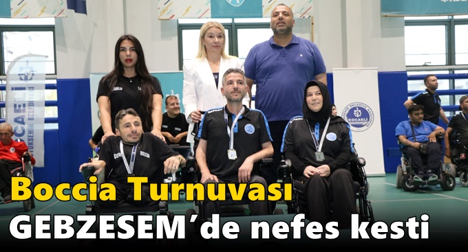 Boccia Turnuvası GEBZESEM’de nefes kesti