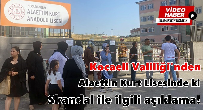 Kocaeli Valiliği’nden, Alaettin Kurt Anadolu Lisesi'ndeki olaya ilişkin açıklama!