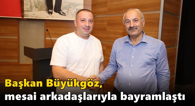 Başkan Büyükgöz, Mesai  Arkadaşlarıyla Bayramlaştı