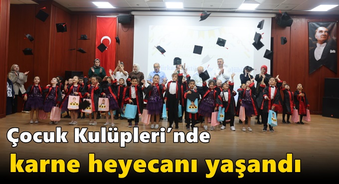 Çocuk Kulüpleri’nde karne heyecanı yaşandı