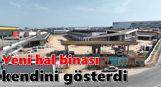 Yeni hal binası kendini gösterdi