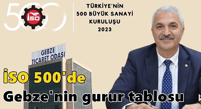 İSO 500'de Gebze'nin gurur tablosu