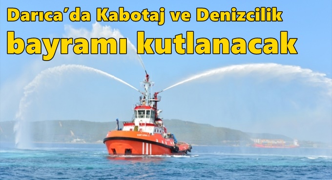 Darıca’da Kabotaj ve Denizcilik Bayramı kutlanacak