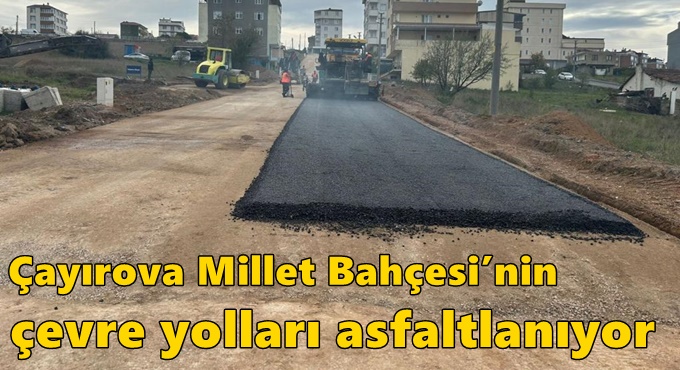 Çayırova Millet Bahçesi’nin çevre yolları asfaltlanıyor