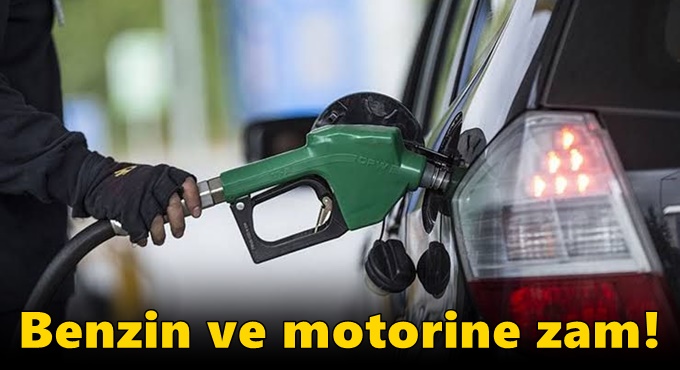 Benzin ve motorine zam!