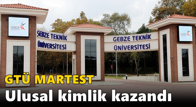 GTÜ MARTEST Ulusal kimlik kazandı