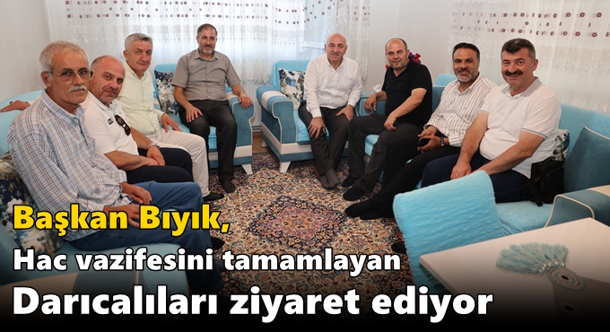 Başkan Bıyık, Hac vazifesini tamamlayan Darıcalıları ziyaret ediyor