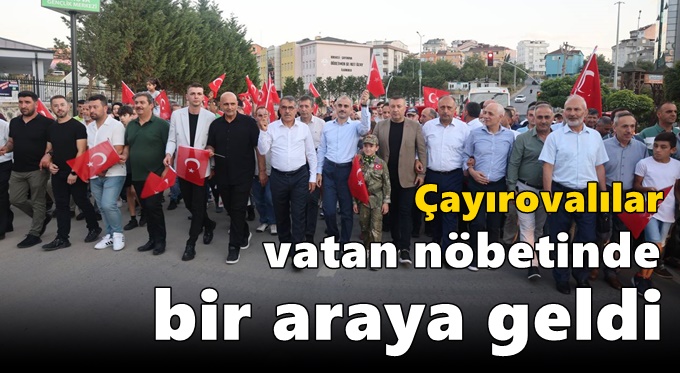 Çayırovalılar vatan nöbetinde bir araya geldi