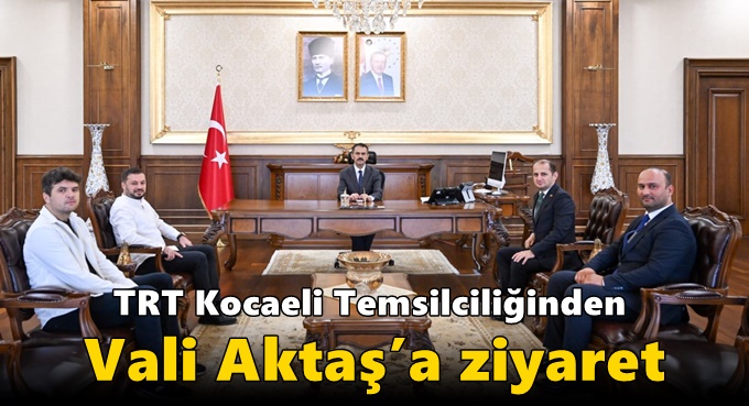 TRT Kocaeli Temsilciliğinden Vali Aktaş’a Ziyaret