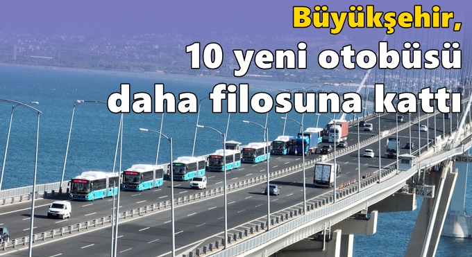 Büyükşehir, 10 yeni otobüsü daha filosuna kattı