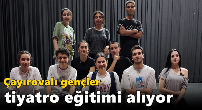 Çayırovalı gençler tiyatro eğitimi alıyor