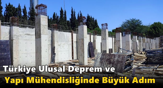 Türkiye Ulusal Deprem ve Yapı Mühendisliğinde Büyük Adım