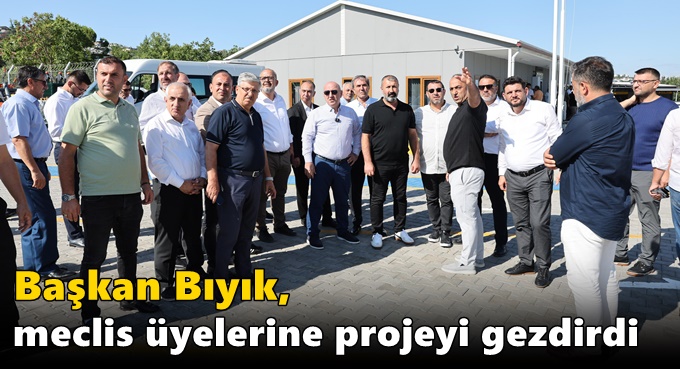 Başkan Bıyık, meclis üyelerine projeyi gezdirdi