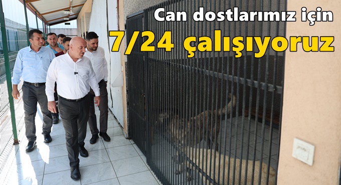 Can dostlarımız için 7/24 çalışıyoruz