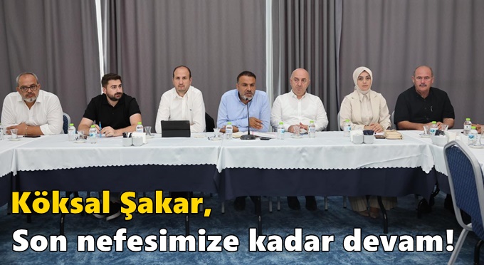 “Son nefesimize kadar devam!”