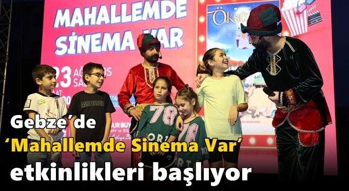 Gebze’de ‘Mahallemde Sinema Var’ Etkinlikleri Başlıyor