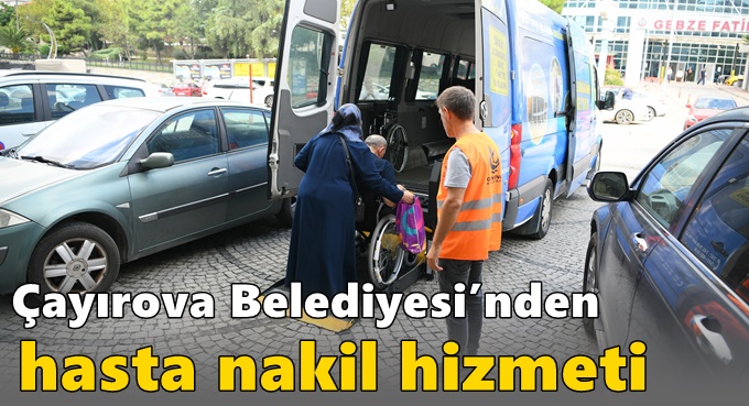 Çayırova Belediyesi’nden hasta nakil hizmeti