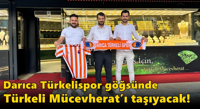 Darıca Türkelispor göğsünde Türkeli Mücevherat’ı taşıyacak!