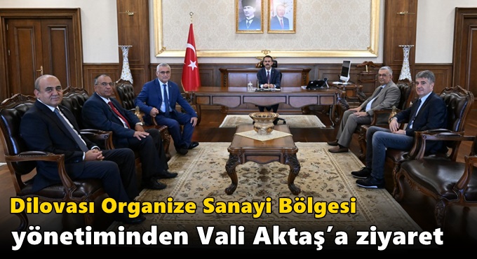 Dilovası Organize Sanayi Bölgesi Yönetiminden Vali Aktaş’a Ziyaret