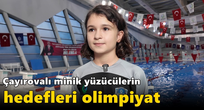 Çayırovalı minik yüzücülerin hedefleri olimpiyat