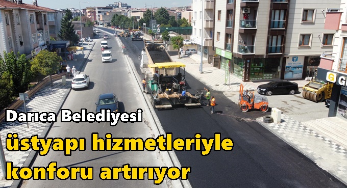 Darıca Belediyesi üstyapı hizmetleriyle konforu artırıyor