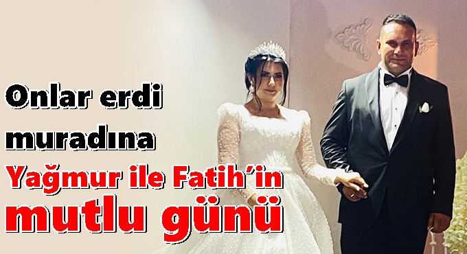 Yağmur ile Fatih’in mutlu günü