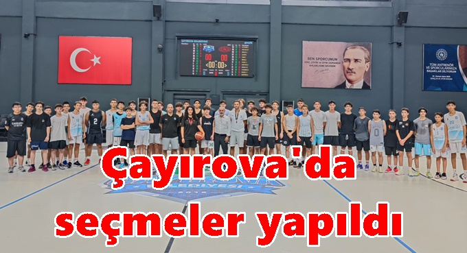 Basketbolda altyapı seçmeleri yapıldı