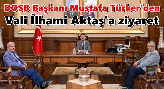 DOSB Başkanı Mustafa Türker, Vali Aktaş'ı ziyaret etti