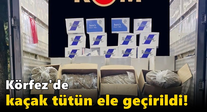 Körfez'de kaçak tütün ele geçirildi!