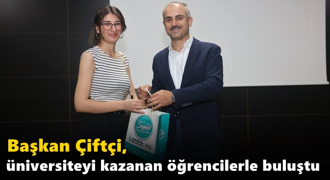 Başkan Çiftçi, üniversiteyi kazanan öğrencilerle buluştu