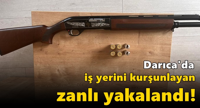 Darıca'da iş yerini kurşunlayan zanlı yakalandı!