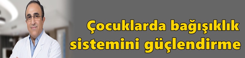 Çocuklarda Bağışıklık Sistemini Güçlendirme