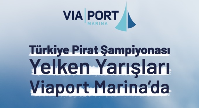 Deniz Tutkusu Türkiye Pirat Şampiyonası ile Viaport Marina'da Canlanıyor!