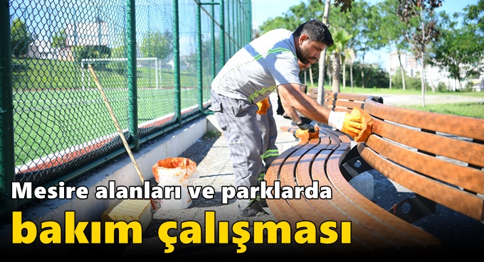 Mesire alanları ve parklarda bakım çalışması