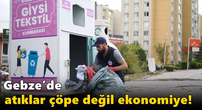 Gebze’de Atıklar Çöpe Değil Ekonomiye!