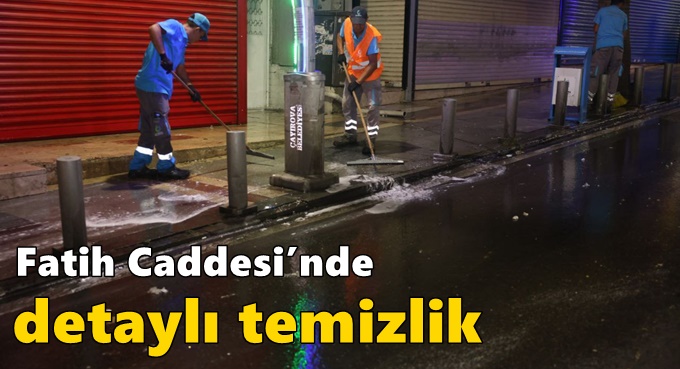 Fatih Caddesi’nde detaylı temizlik