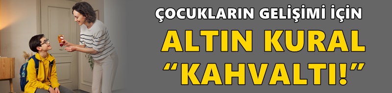 ÇOCUKLARIN GELİŞİMİ İÇİN ALTIN KURAL “KAHVALTI!”