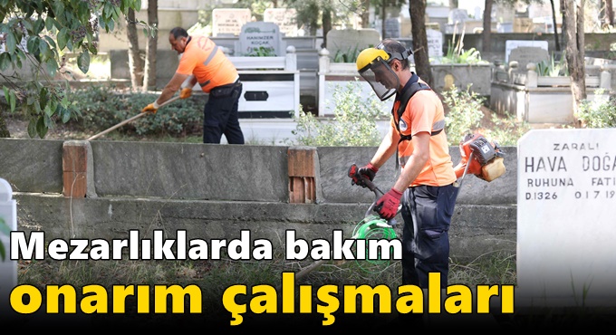 Mezarlıklarda bakım  onarım çalışmaları